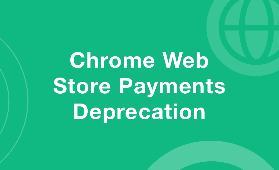 Chrome Web Store Payments Deprecation