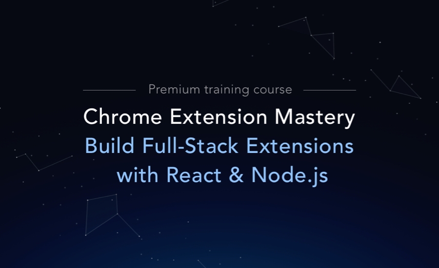 New Course: Chrome Extension Mastery